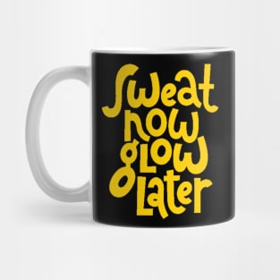 Sweat Now, Glow Later - Gym Workout Fitness Motivation Quote (Yellow) Mug